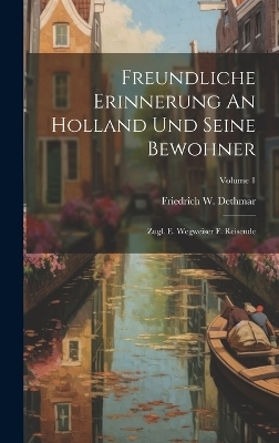 Freundliche Erinnerung An Holland Und Seine Bewohner - Friedrich W Dethmar