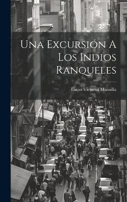 Una Excursión A Los Indios Ranqueles - 