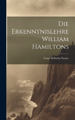 Die Erkenntnislehre William Hamiltons - 