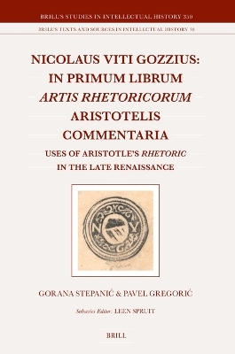 Nicolaus Viti Gozzius: In primum librum Artis rhetoricorum Aristotelis commentaria - Gorana Stepanić, Pavel Gregorić