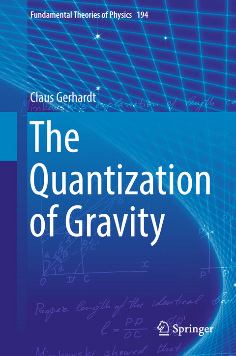 The Quantization of Gravity - Claus Gerhardt