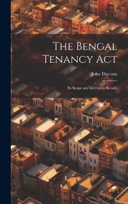 The Bengal Tenancy Act - John Dacosta