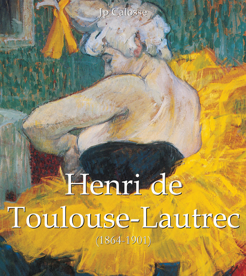 Henri de Toulouse-Lautrec (1864-1901) -  Jp Calosse