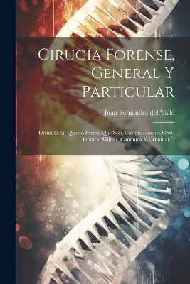 Cirugía Forense, General Y Particular - 