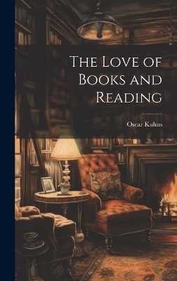 The Love of Books and Reading - Oscar Kuhns