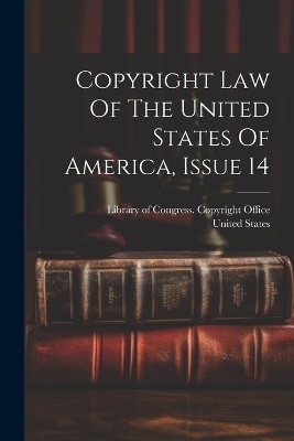 Copyright Law Of The United States Of America, Issue 14 - United States