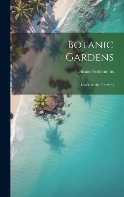 Botanic Gardens - Straits Settlements