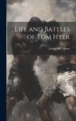 Life and Battles of Tom Hyer - 