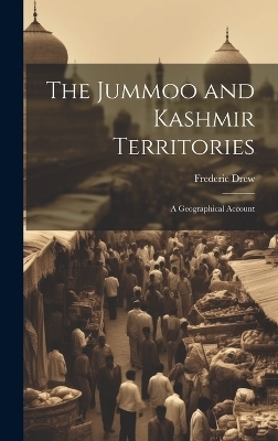 The Jummoo and Kashmir Territories - Frederic Drew