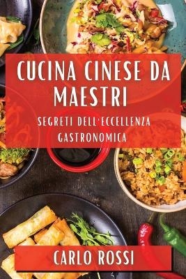 Cucina Cinese da Maestri - Carlo Rossi