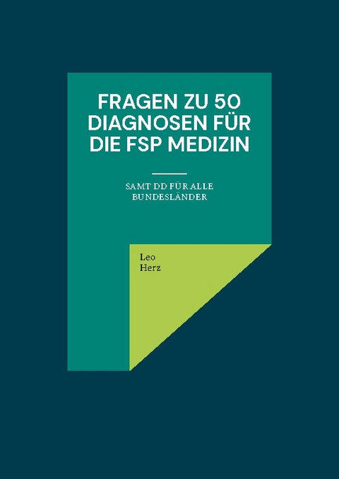 Fragen zu 50 Diagnosen für die FSP Medizin - Leo Herz