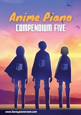 Anime Piano, Compendium Five: Easy Anime Piano Sheet Music Book for Beginners and Advanced - Lucas Hackbarth