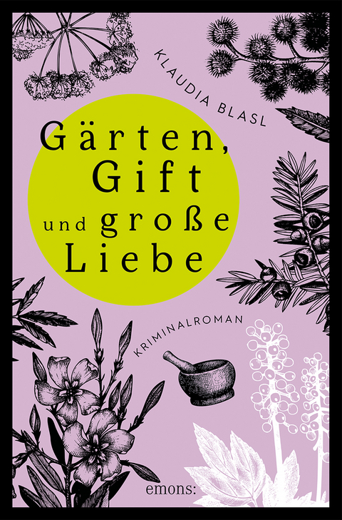 Gärten, Gift und große Liebe - Klaudia Blasl