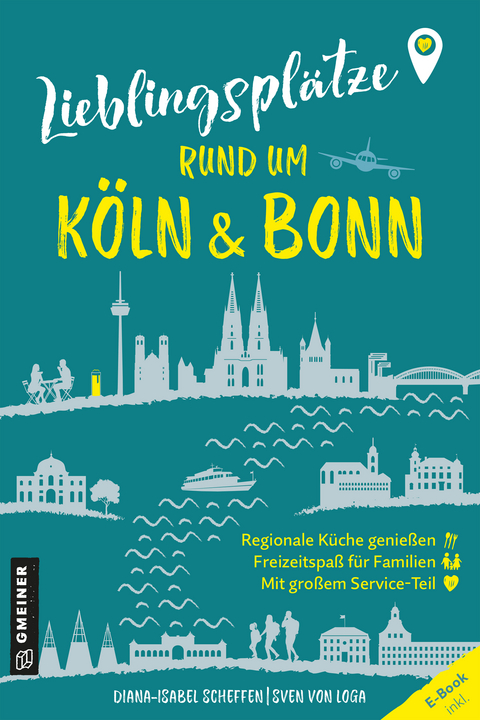 Lieblingsplätze rund um Köln und Bonn - Diana-Isabel Scheffen, Sven von Loga