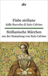 Fiabe siciliane dalla Raccolta di Italo Calvino. Sizilianische Märchen aus der Sammlung von Italo Calvino - Calvino, Italo