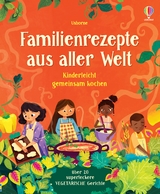 Familienrezepte aus aller Welt -  kinderleicht gemeinsam kochen