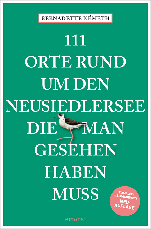 111 Orte rund um den Neusiedler See, die man gesehen haben muss - Bernadette Németh