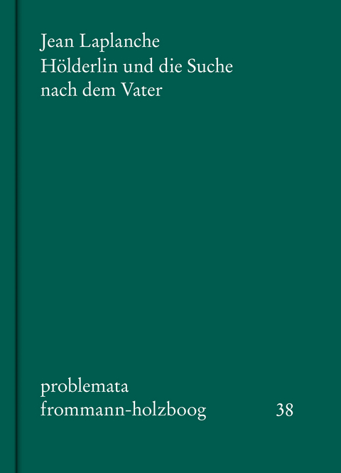 Hölderlin und die Suche nach dem Vater - Jean Laplanche