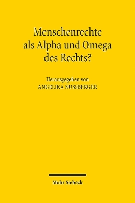 Menschenrechte als Alpha und Omega des Rechts? - 