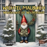 Wichtel Malbuch Winterzeit ist Wichtelzeit, Lustige Geschenkidee zum Wichteln, Adventzeit, Nikolaustag, Weihnachtsgeschenk für Erwachsene, Jugendliche, Kinder unter 15 Euro - Millie Meik