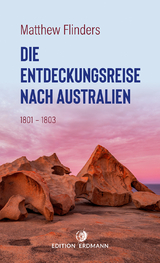 Die Entdeckungsreise nach Australien - Matthew Flinders