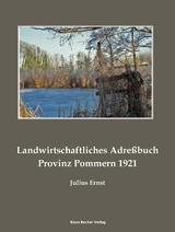 Landwirtschaftliches Adreßbuch Pommern 1921; Agricultural Address Book Province of Pomerania 1921 - Julius Ernst