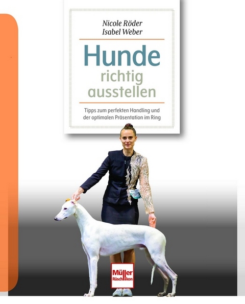 Hunde richtig ausstellen - Nicole Röder, Isabel Weber