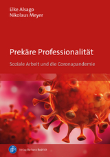 Prekäre Professionalität - Elke Alsago, Nikolaus Meyer