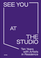 See You at the Studio. Ten Years with Artists in Residence - 