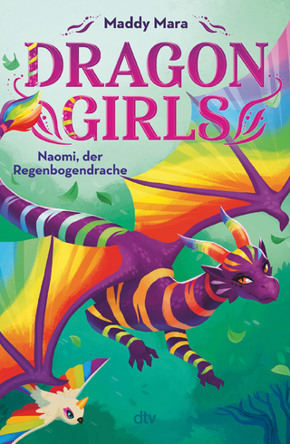 Dragon Girls – Naomi, der Regenbogendrache - Maddy Mara