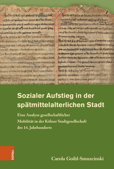 Sozialer Aufstieg in der spätmittelalterlichen Stadt - Carola Goihl-Smuzcinski