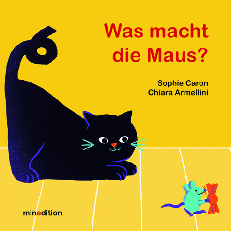 Was macht die Maus? - Sophie Caron