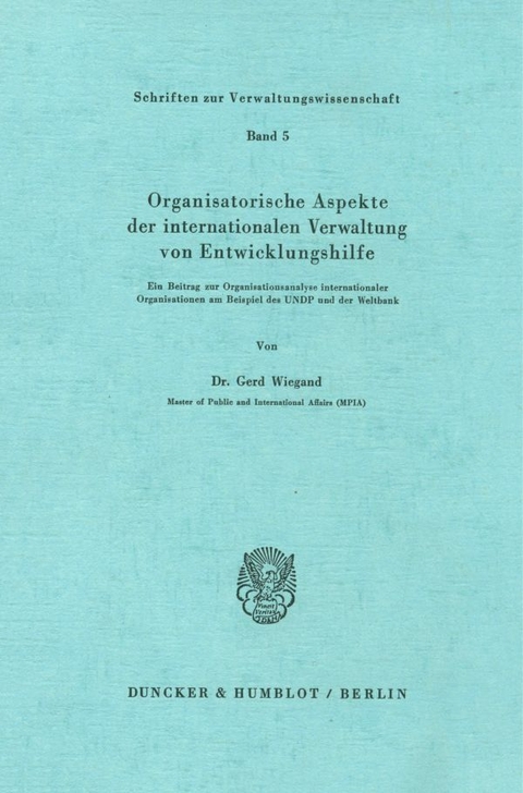 Organisatorische Aspekte der internationalen Verwaltung von Entwicklungshilfe. - Gerd Wiegand