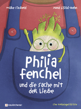 Philia Fenchel und die Sache mit der Liebe - Maike Siebold