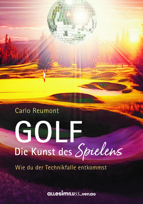 GOLF - die Kunst des Spielens - Carlo Reumont