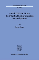 § 171b GVG im Lichte des Öffentlichkeitsgrundsatzes im Strafprozess. - Florian Zenger