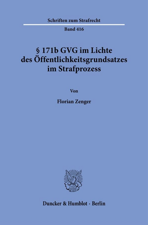 § 171b GVG im Lichte des Öffentlichkeitsgrundsatzes im Strafprozess. - Florian Zenger