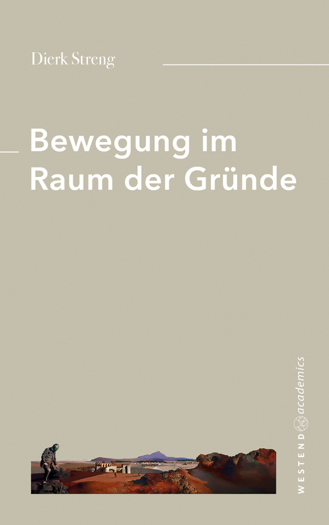 Bewegung im Raum der Gründe - Dierk Streng