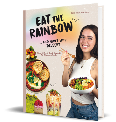 Eat the Rainbow … and never skip Dessert - Gina Marie Grimm