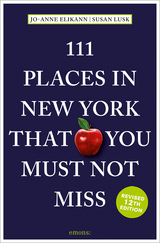 111 Places in New York That You Must Not Miss - Jo-Anne Elikann