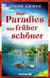 Das Paradies war früher schöner - Simon Ammer