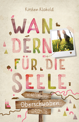 Oberschwaben - Wandern für die Seele - Kirsten Klahold