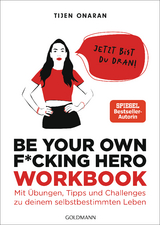 Be your own f*cking hero – das Workbook - Tijen Onaran