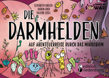 Die Darmhelden - Auf Abenteuerreise durch das Mikrobiom - Das passende Kinderbuch zur Netflix-Serie "Hack your Health" - Elisabeth Orgler, Sigrun Eder