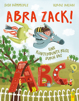 ABRA ZACK! Eine kunterbunte Reise durch das ABC - Susa Hämmerle