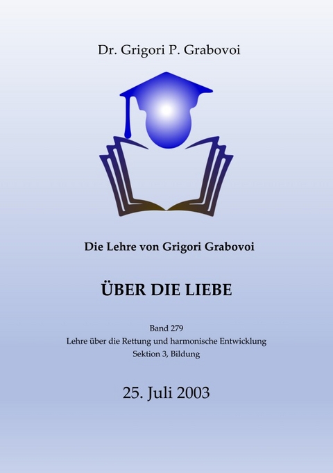 Die Lehre von Grigori Grabovoi über die Liebe - Dr. Grigori P. Grabovoi