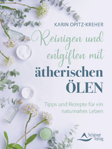 Reinigen und entgiften mit ätherischen Ölen - Opitz-Kreher, Karin