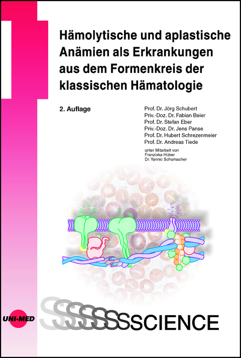 Hämolytische und aplastische Anämien als Erkrankungen aus dem Formenkreis der klassischen Hämatologie - Schubert Jörg, Beier Fabian, Eber Stefan, Panse Jens, Hubert Schrezenmeie, Andreas Tiede