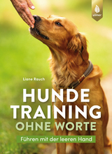 Hundetraining ohne Worte - Liane Rauch