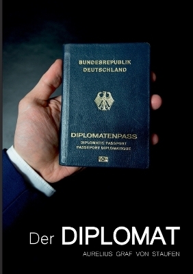 Der Diplomat - Aurelius Graf von Staufen